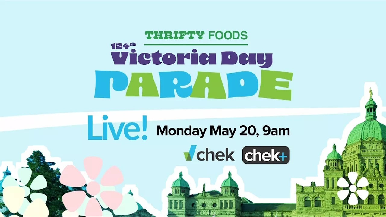 Watch the 124th Victoria Day Parade live on CHEK and CHEK+