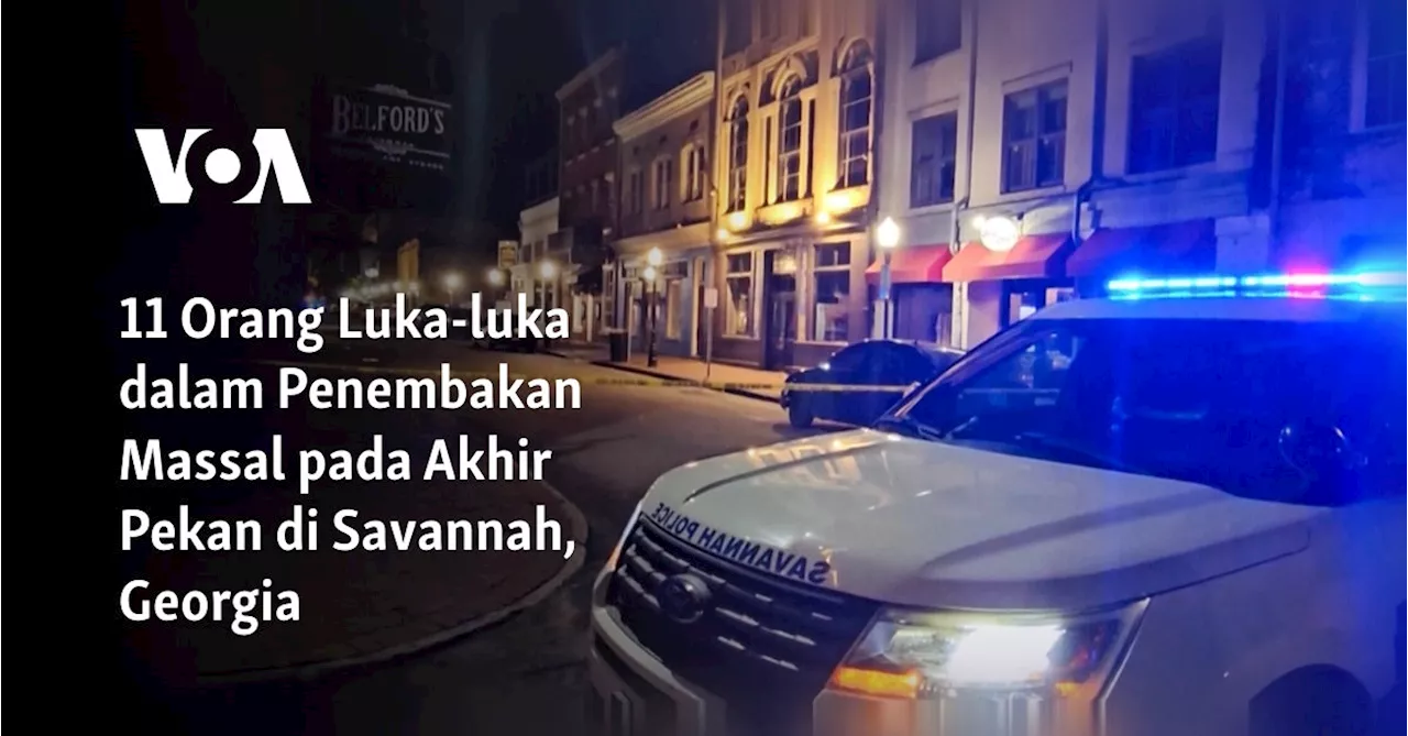 11 Orang Luka-luka dalam Penembakan Massal pada Akhir Pekan di Savannah, Georgia