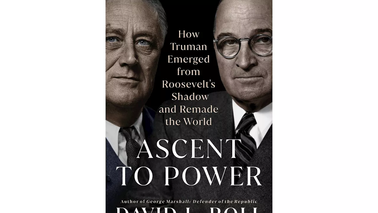 Book Review: 'Ascent to Power' studies how Harry Truman overcame lack of preparation in transition