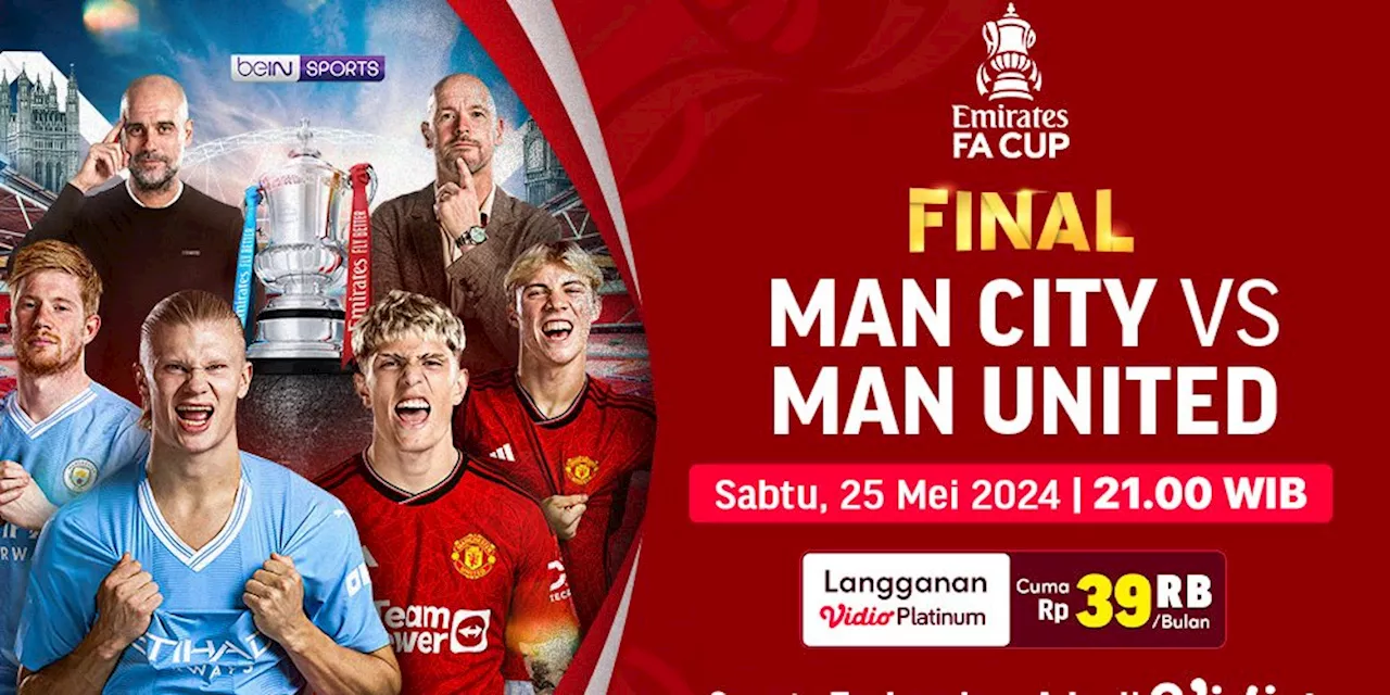 Link Live Streaming Final Piala FA: Man City Vs Man United di Vidio, 25 Mei 2024