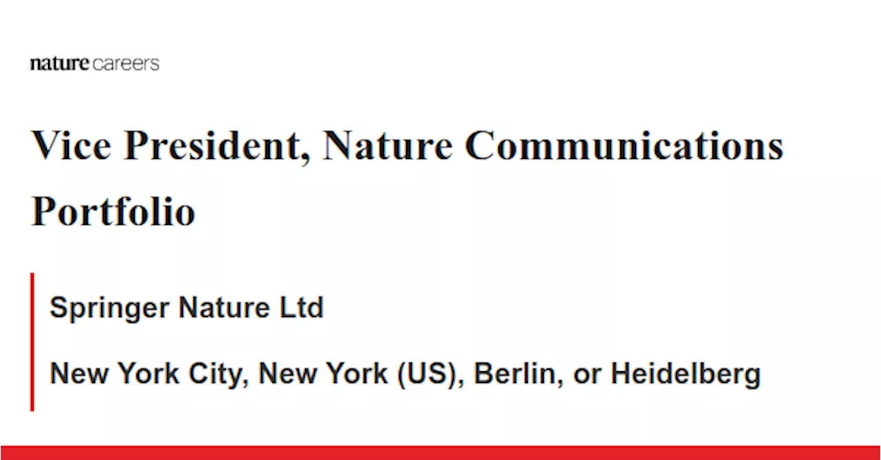 Vice President, Nature Communications Portfolio - New York City, New York (US), Berlin, or Heidelberg job with Springer Nature Ltd