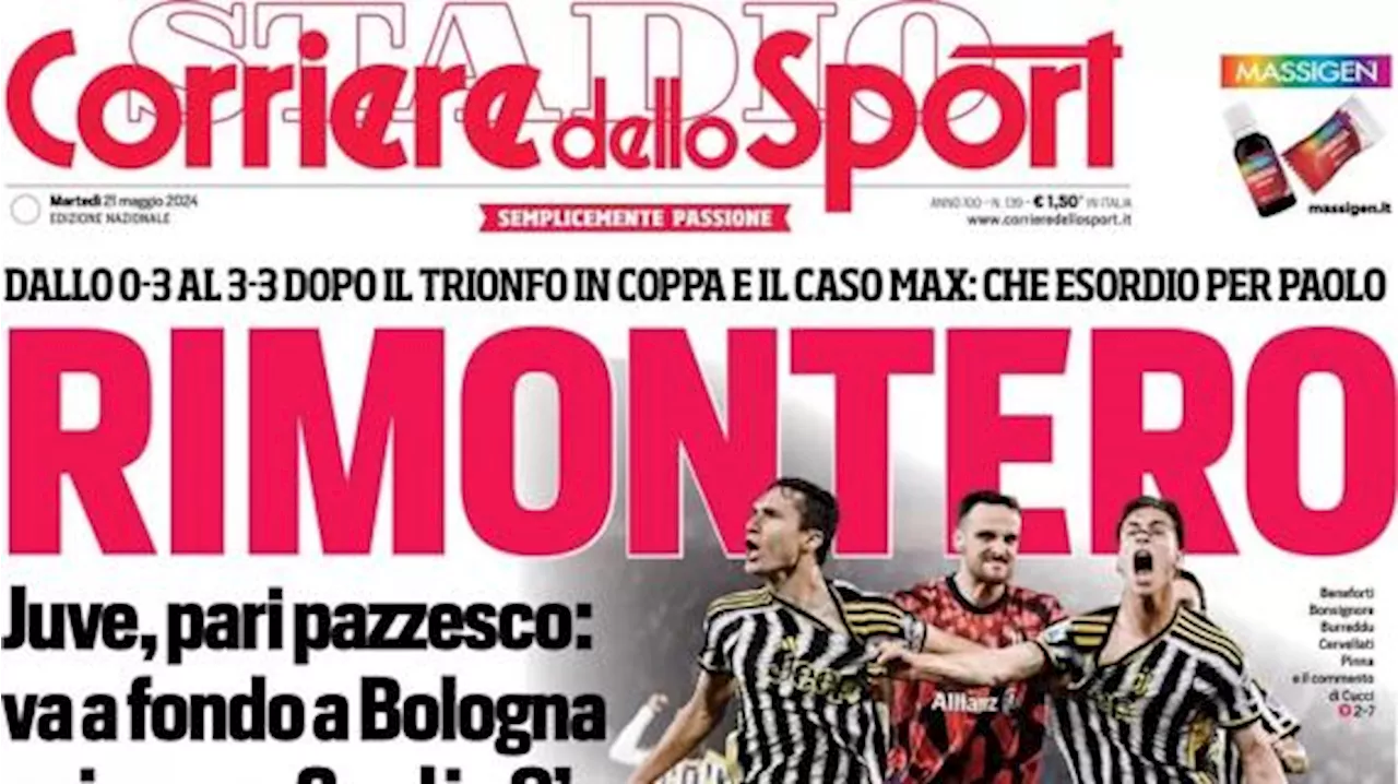 Il Corriere dello Sport apre: 'Juve a picco a Bologna, poi pari pazzesco'