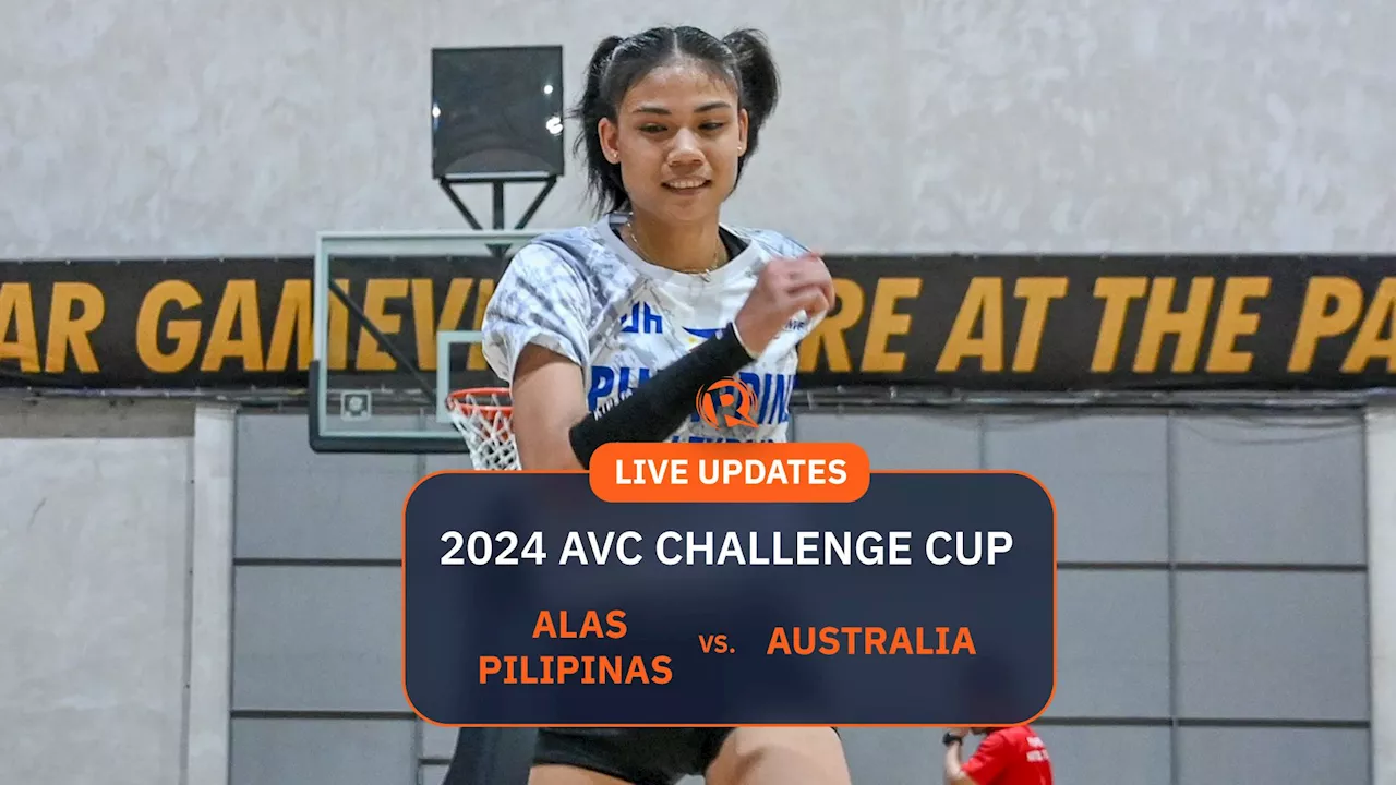 LIVE UPDATES: Alas Pilipinas vs Australia, 2024 AVC Challenge Cup