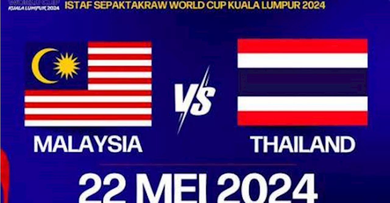 Malaysia to go against Thailand in double, regu finals of 2024 Sepak Takraw World Cup