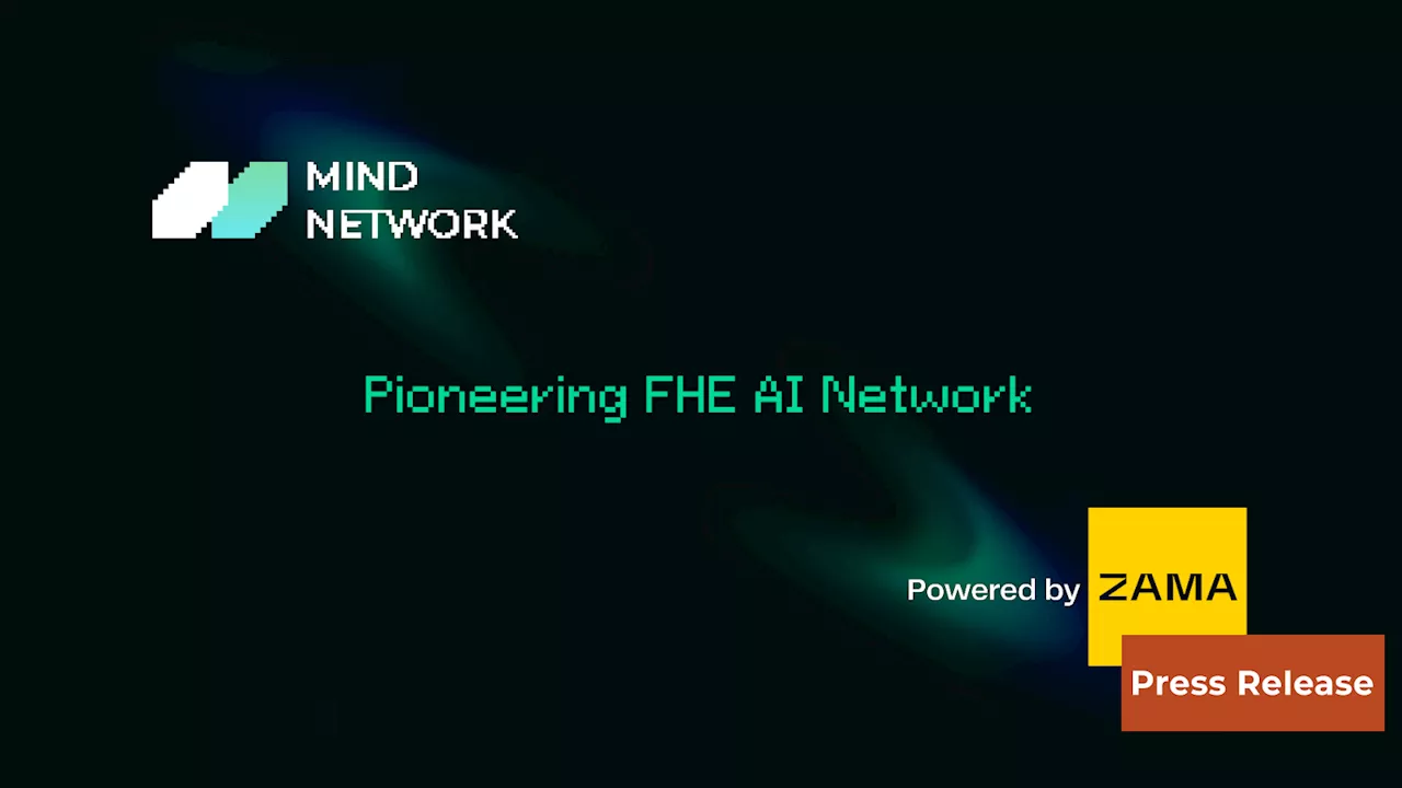 Mind Network Expands Partnership with Zama to Launch Pioneering FHE AI Network