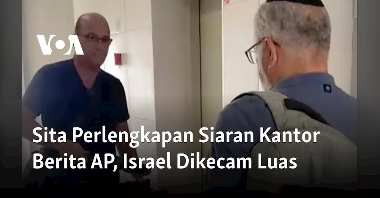 Sita Perlengkapan Siaran Kantor Berita AP, Israel Dikecam Luas