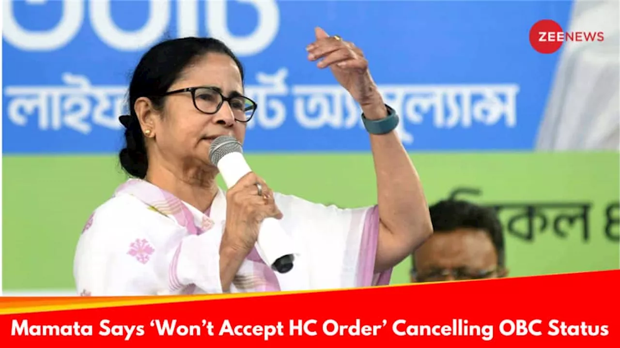 Will Not Accept Calcutta HC Order: Mamata Banerjee Hours After OBC Status Of Several Classes In Bengal Scrapped