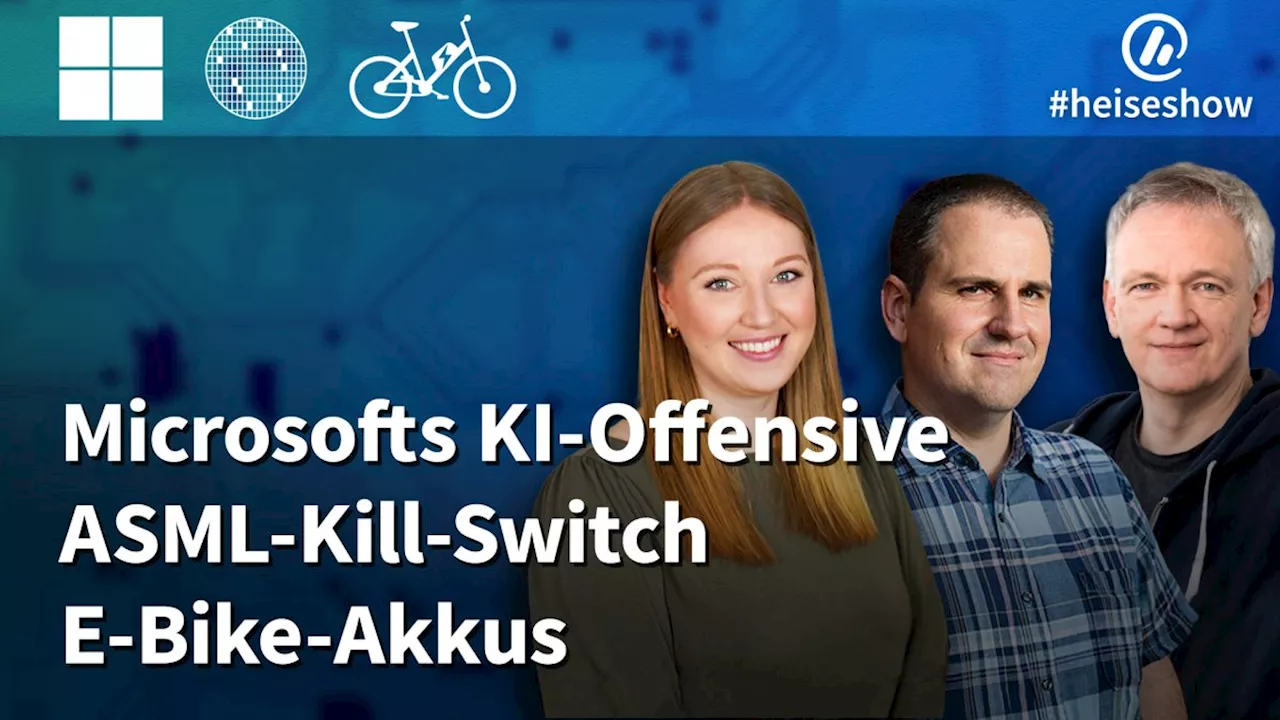 #heiseshow: Microsofts KI-Offensive, ASML-Kill-Switch, E-Bike-Akkus