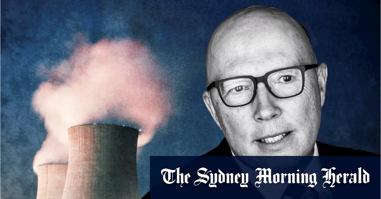 Why Peter Dutton’s nuclear stance is so brave