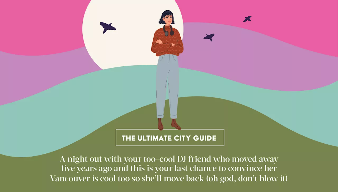 Hyper-Specific City Guide: What to Do in Vancouver With Your Cool DJ Friend Visiting from Toronto