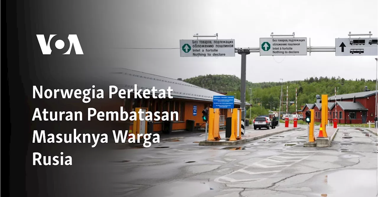 Norwegia Perketat Aturan Pembatasan Masuknya Warga Rusia