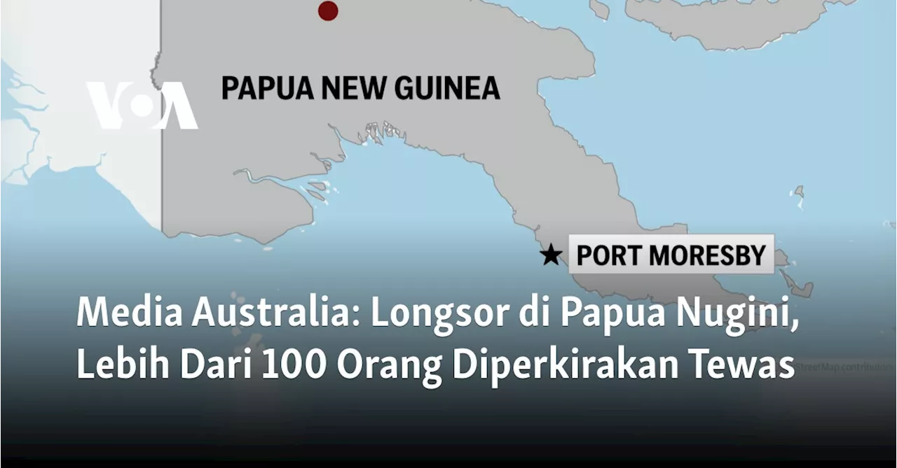 Media Australia: Longsor di Papua Nugini, Lebih Dari 100 Orang Diperkirakan Tewas