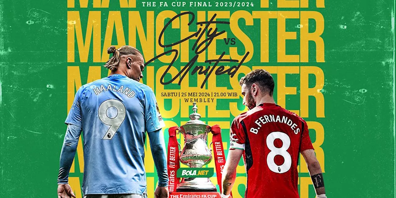 Sedang Berlangsung, Link Live Streaming Final Piala FA 2024 Manchester City vs Manchester United