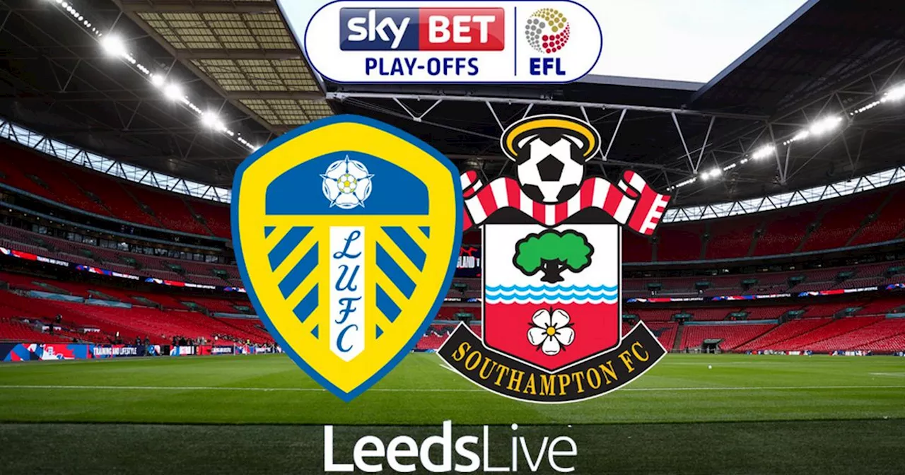 Leeds United vs Southampton LIVE Championship play-off final confirmed team news