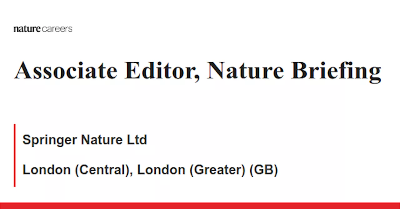 Associate Editor, Nature Briefing - London (Central), London (Greater) (GB) job with Springer Nature Ltd