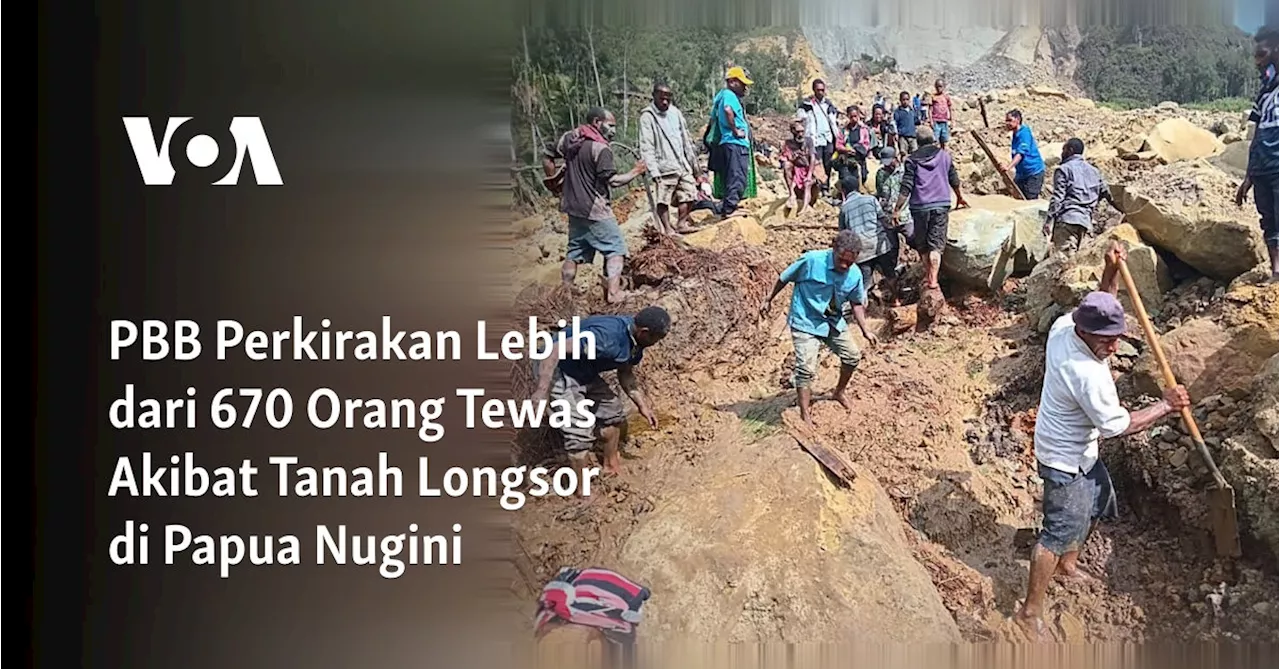 PBB Perkirakan Lebih dari 670 Orang Tewas Akibat Tanah Longsor di Papua Nugini