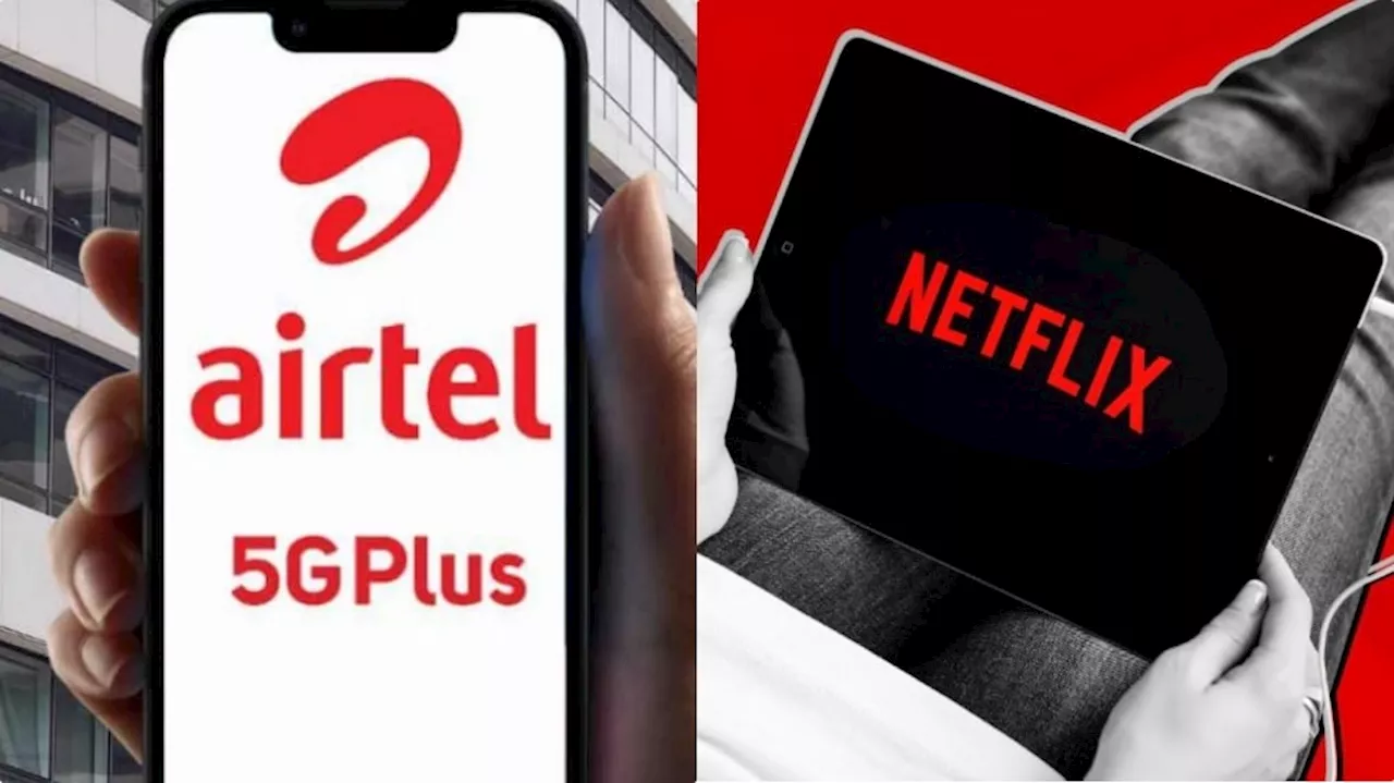 Airtel : ಉಚಿತ ನೆಟ್‌ಫ್ಲಿಕ್ಸ್, ಅನಿಯಮಿತ ಕರೆ… 5G ಇಂಟರ್ನೆಟ್‌ನೊಂದಿಗೆ ವಿಶೇಷ ಯೋಜನೆ