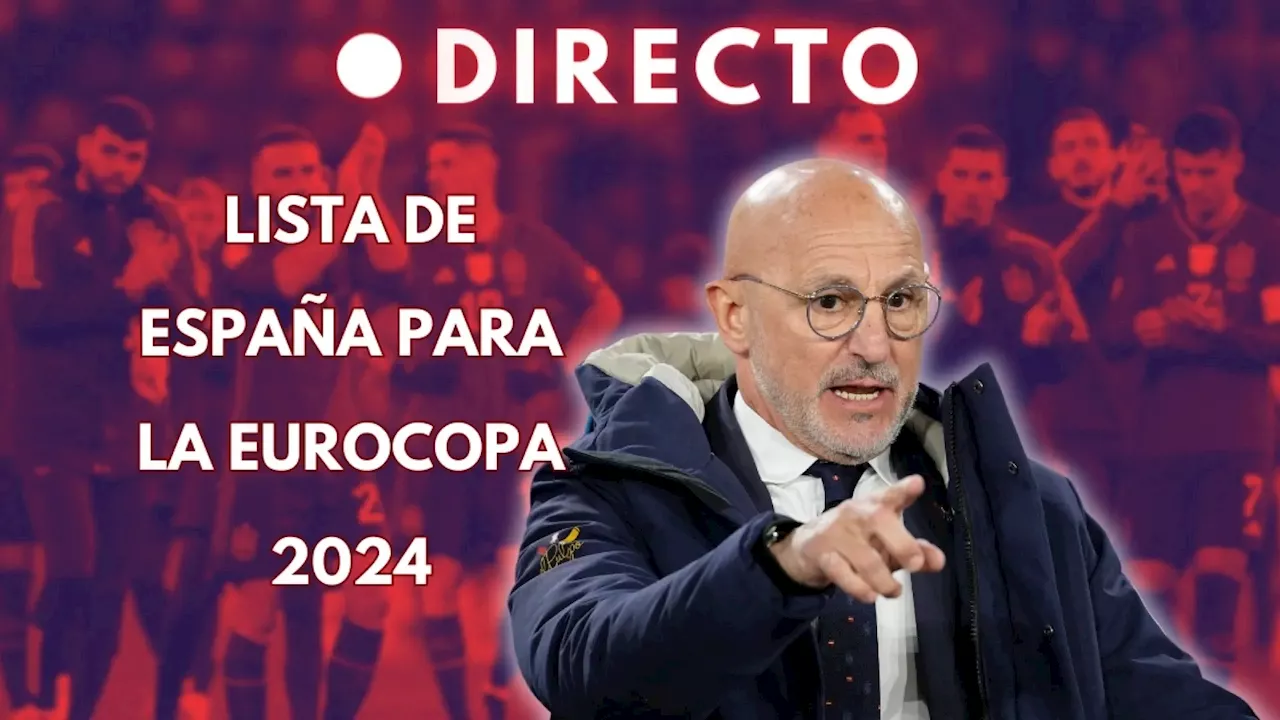 Lista de España en la Eurocopa 2024, en directo | Ayoze, Nacho, Pedri y Fermín, las grandes novedades de De la Fuente en una convocatoria sin Sergio Ramos