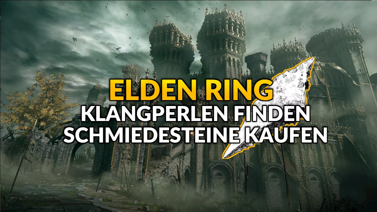 Elden Ring: Klangperlen finden und Schmiedesteine kaufen