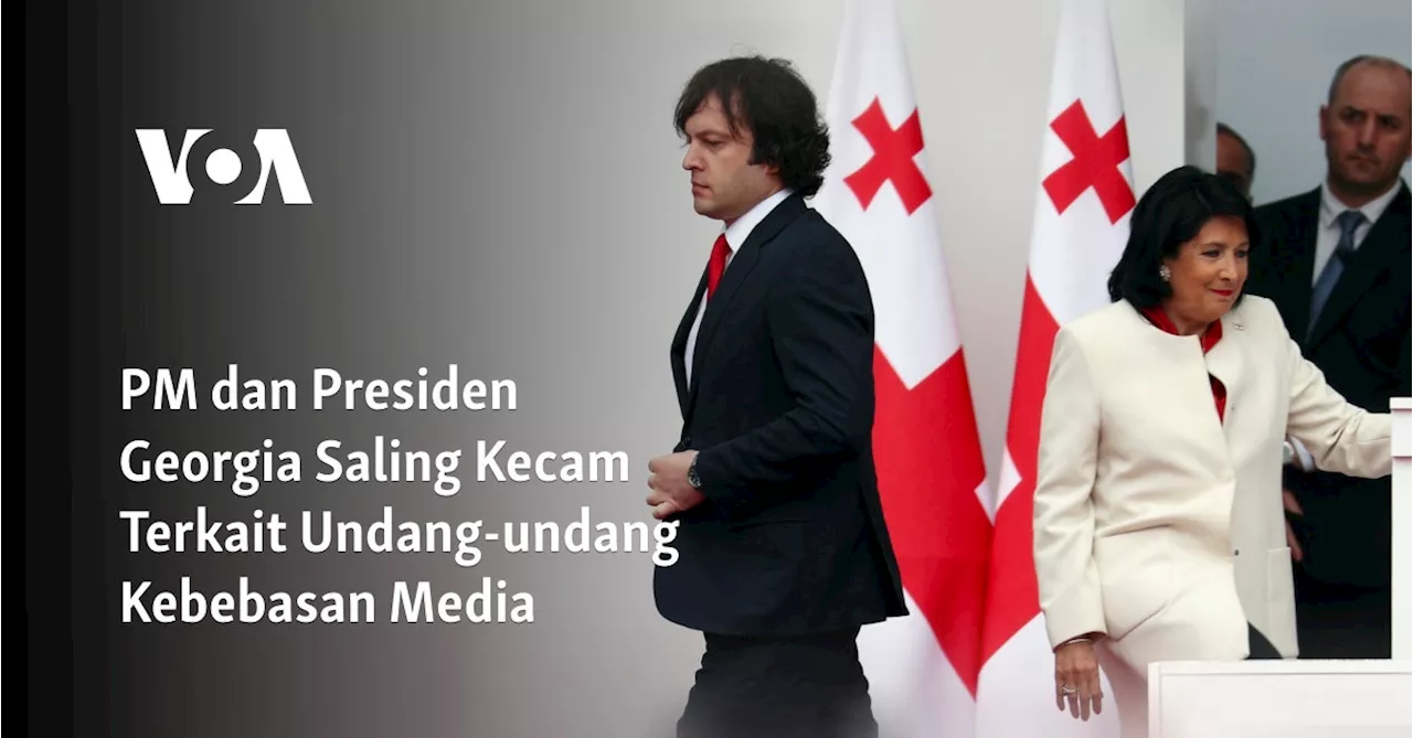 PM dan Presiden Georgia Saling Kecam Terkait Undang-undang Kebebasan Media