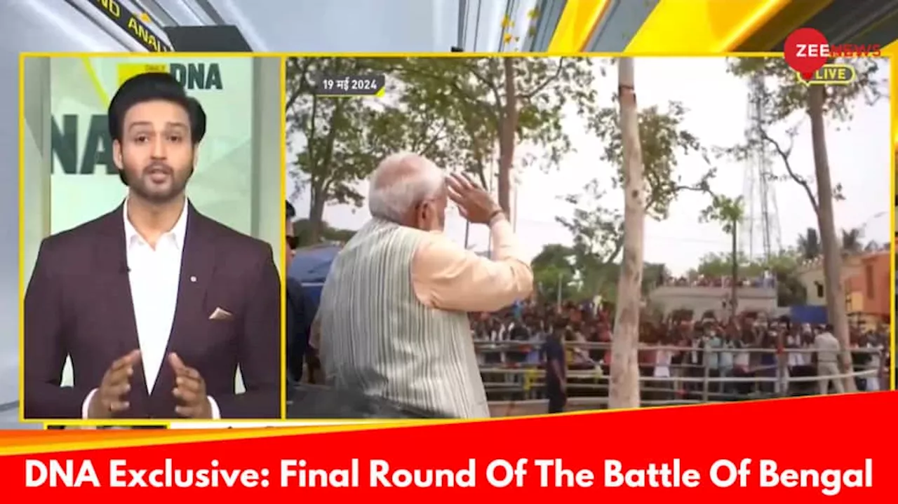 DNA Exclusive: Analysing Final Round Of Battle Of Bengal, PM Modi’s Kolkata Roadshow