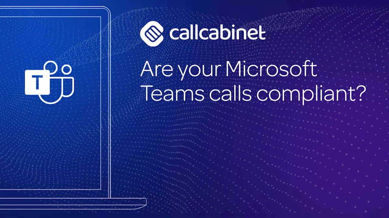 Are your Microsoft Teams calls compliant?