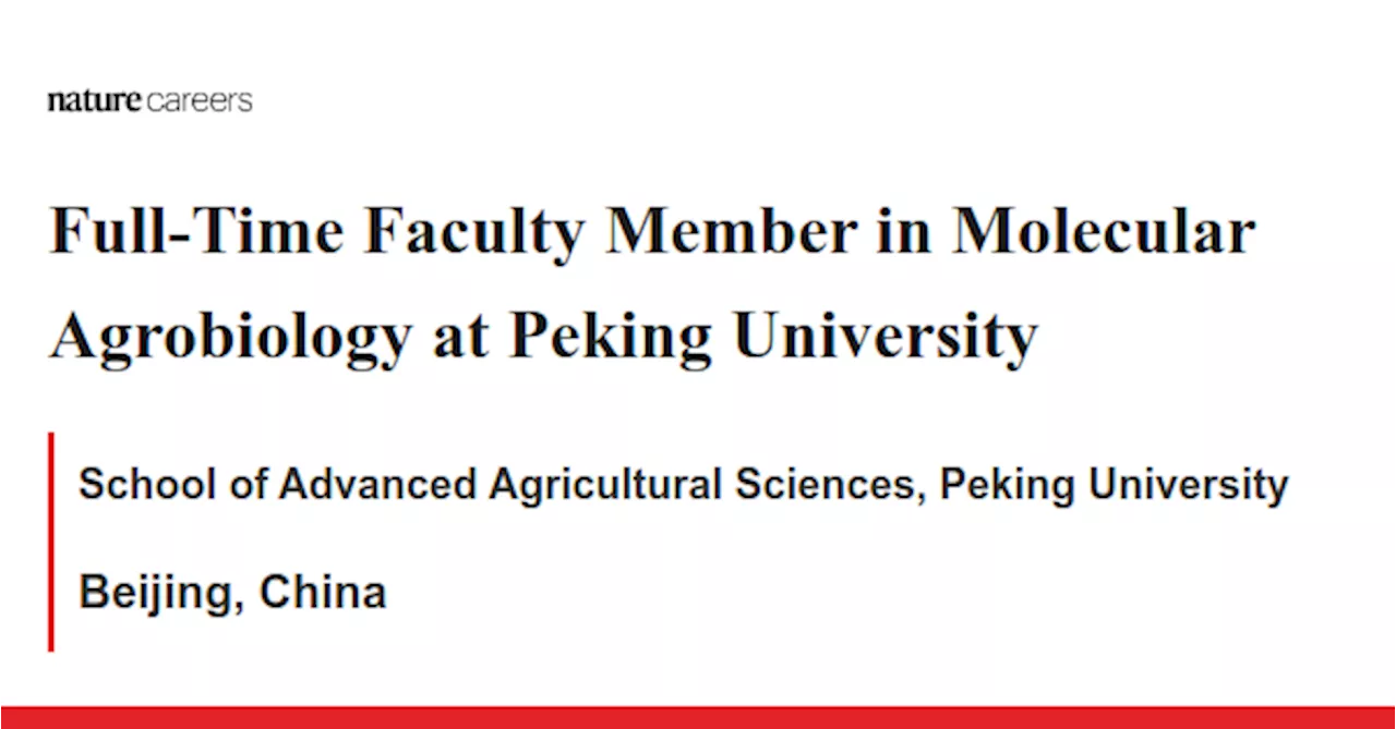 Full-Time Faculty Member in Molecular Agrobiology at Peking University - Beijing, China job with School of Advanced Agricultural Sciences, Peking University