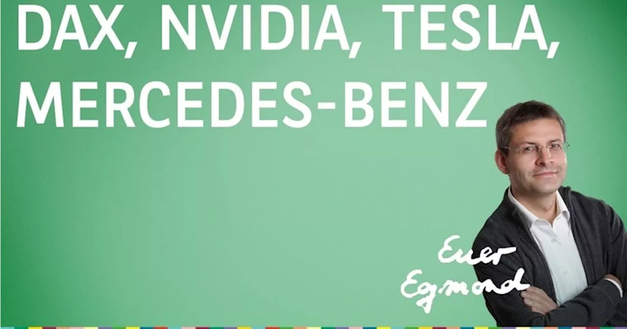 DAX nahe Rekordhoch; zudem Nvidia, Tesla, Qualcomm, Mercedes-Benz - Marktausblick mit Egmond Haidt