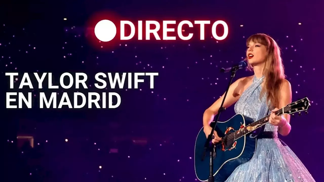 Madrid Taylor Swift en concierto en Madrid, en directo 'Swifties' de