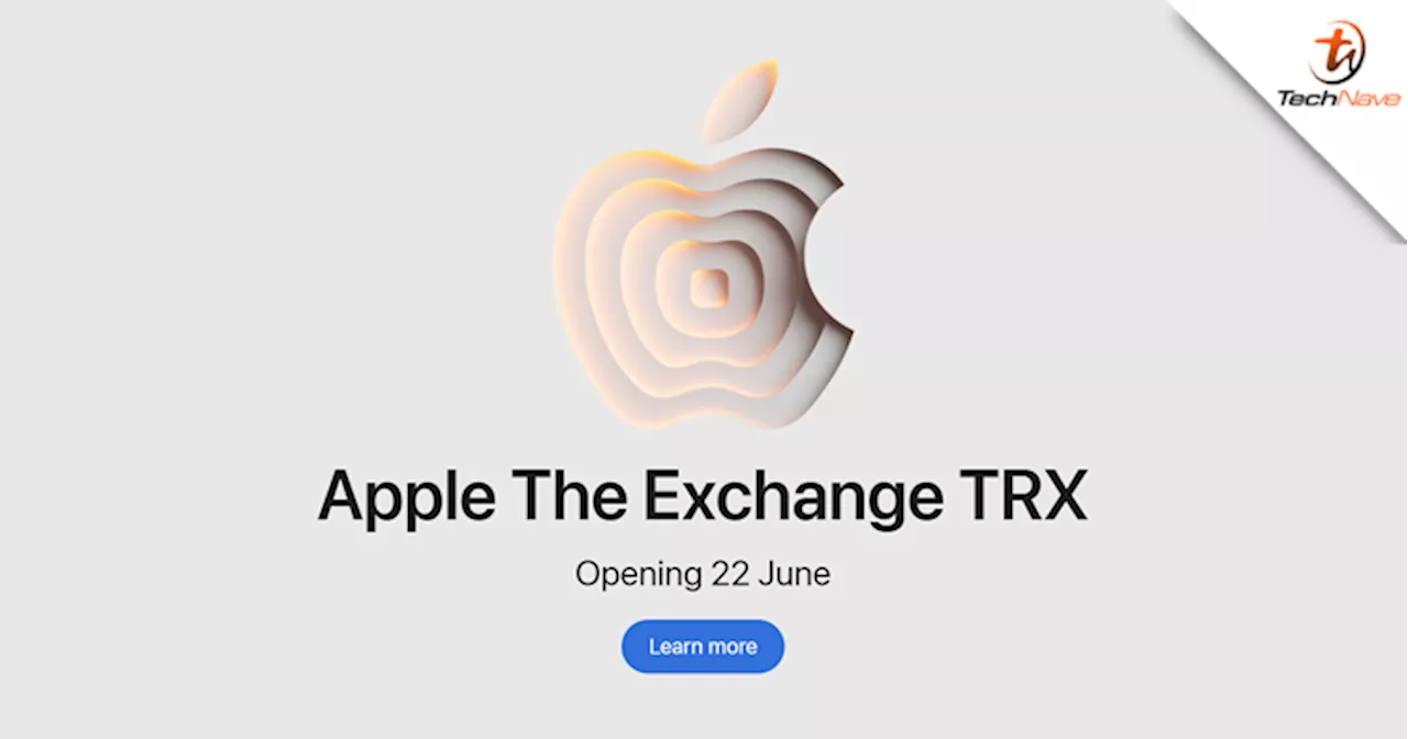  The first-ever Apple Store is launching at The Exchange TRX on 22 June 2024