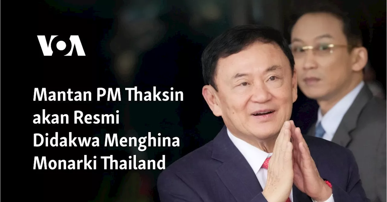 Mantan PM Thaksin akan Resmi Didakwa Menghina Monarki Thailand