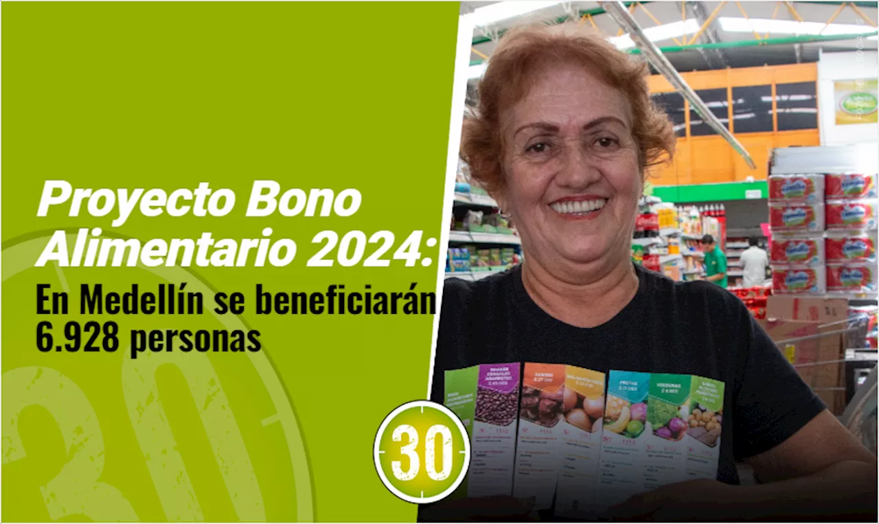 En Medellín se beneficiarán 6.928 personas con el proyecto Bono Alimentario 2024