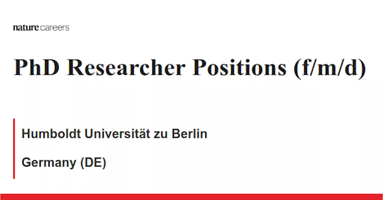 PhD Researcher Positions (f/m/d) - Germany (DE) job with Humboldt Universität zu Berlin