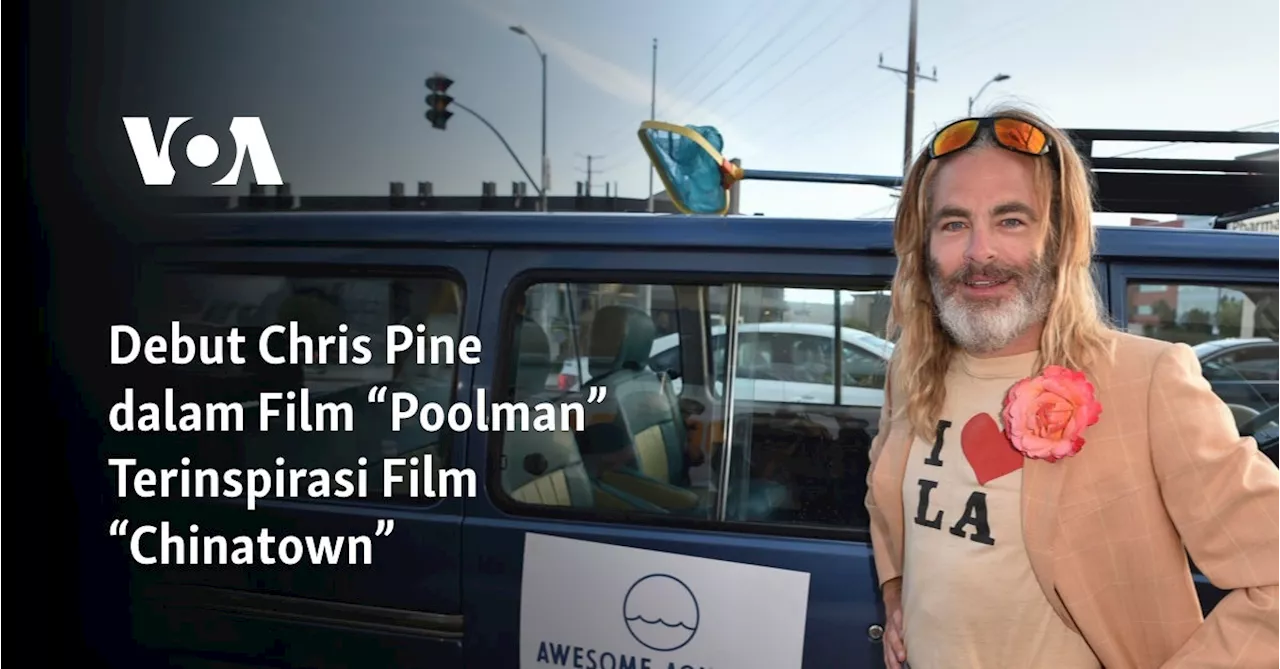 Debut Chris Pine dalam Film “Poolman” Terinspirasi Film “Chinatown”