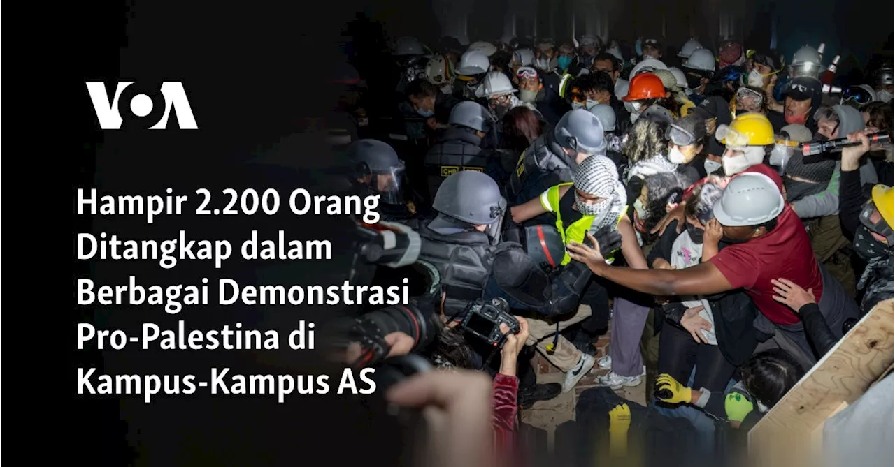 Hampir 2.200 Orang Ditangkap dalam Berbagai Demonstrasi Pro-Palestina di Kampus-Kampus AS