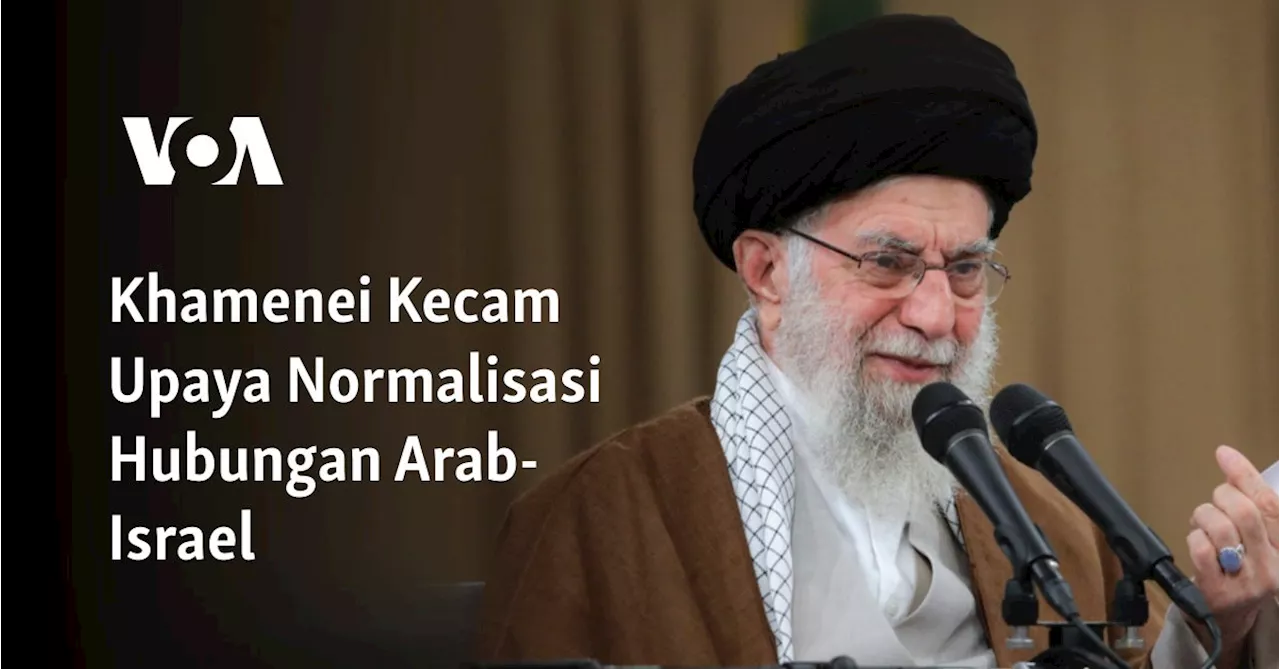 Khamenei Kecam Upaya Normalisasi Hubungan Arab-Israel