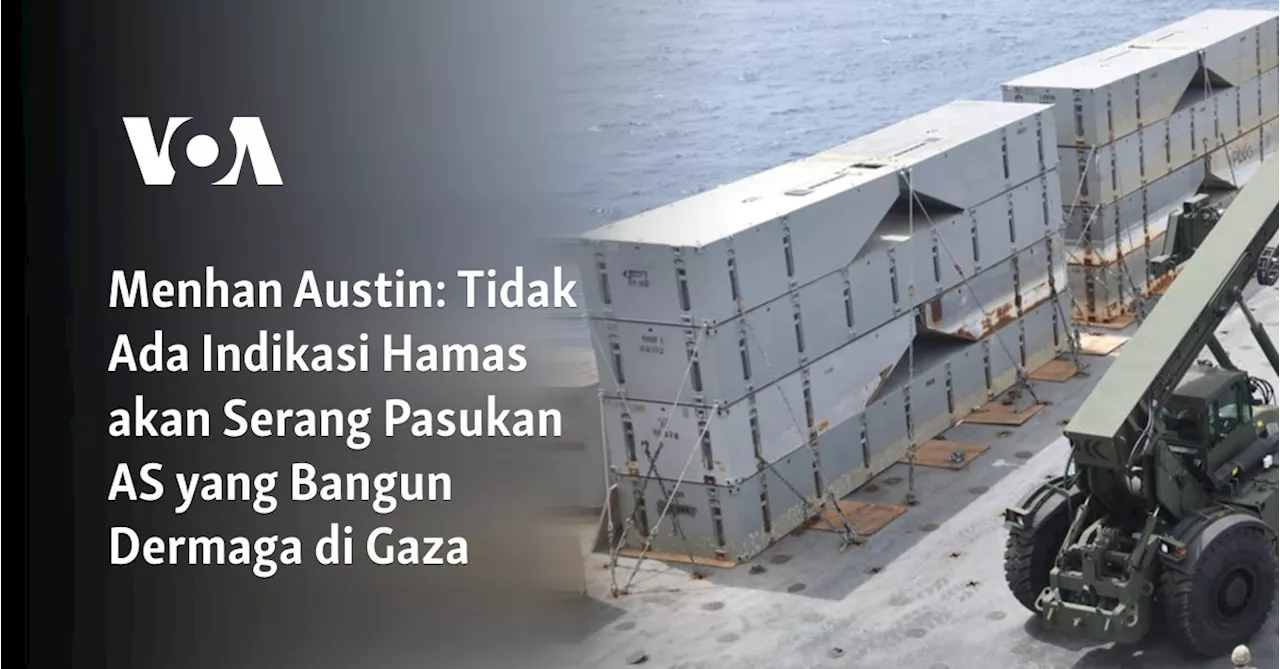 Menhan Austin: Tidak Ada Indikasi Hamas akan Serang Pasukan AS yang Bangun Dermaga di Gaza