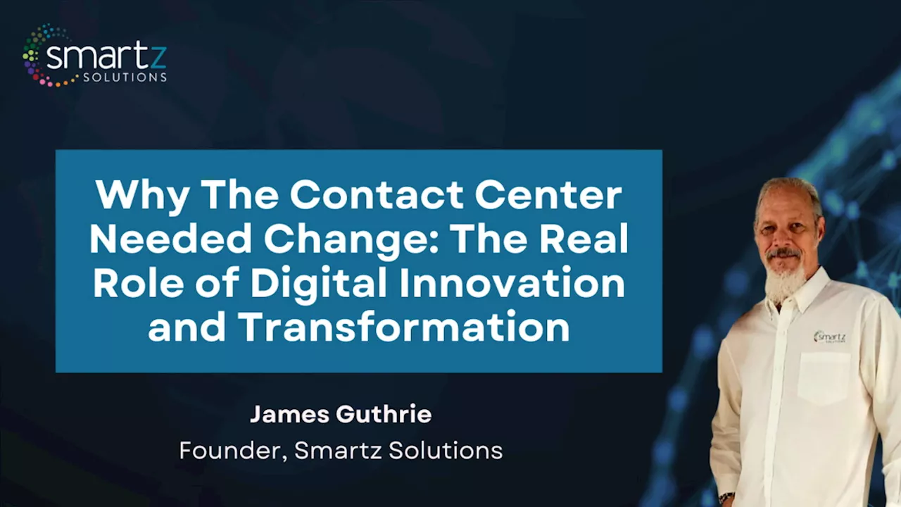 Why the contact centre needed change: The real role of digital innovation and transformation