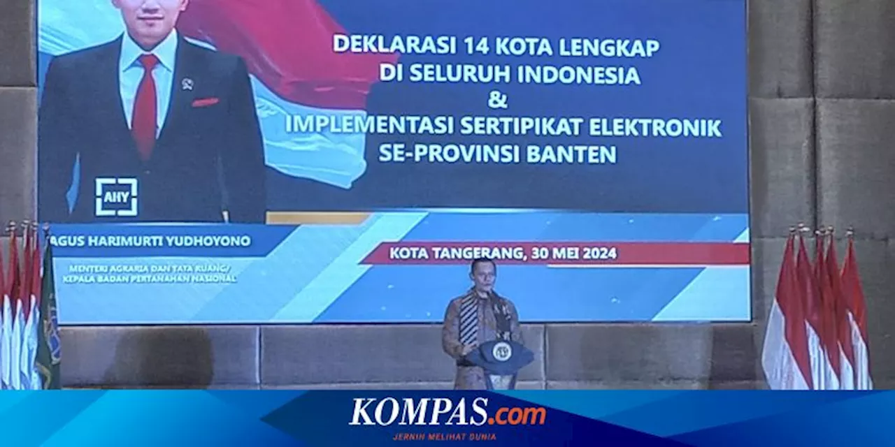 Kementerian ATR/BPN Targetkan 104 Kota dan Kabupaten Lengkap Tahun Ini