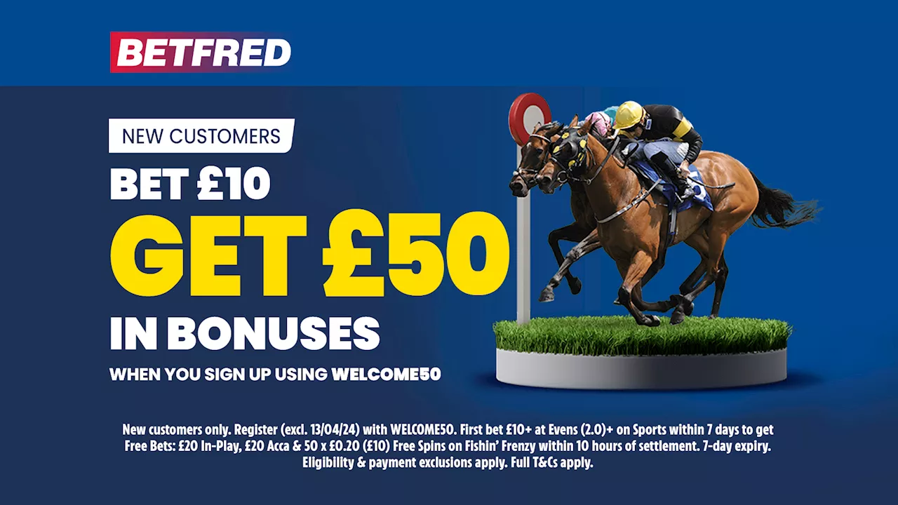 The Derby 2024 offer: Bet £10 get £50 in bonuses on Betfred...