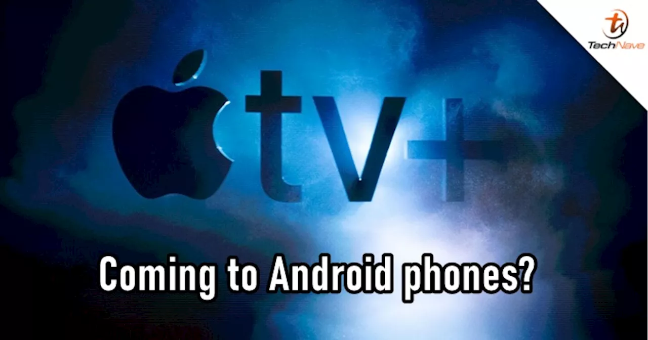 Apple could be bringing its Apple TV+ app to Android phones