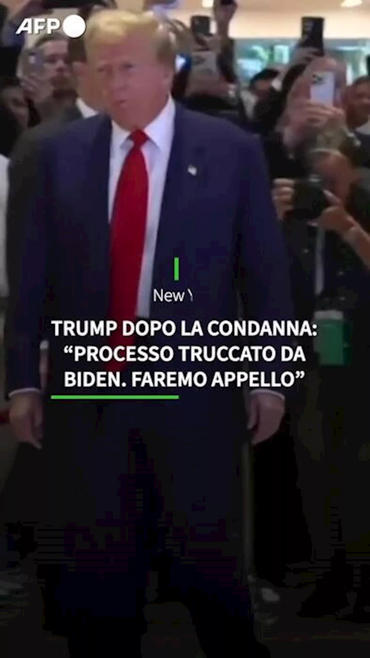 Trump dopo la condanna: 'Processo truccato da Biden, faremo appello'