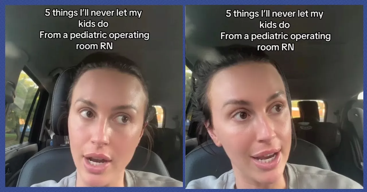 Pediatric OR Nurse Listed The 5 Things She Will Never Let Her Kids Do