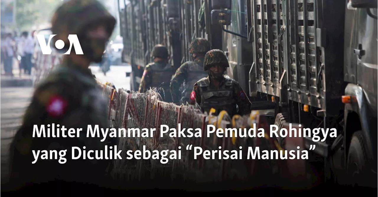 Militer Myanmar Paksa Pemuda Rohingya yang Diculik sebagai “Perisai Manusia”