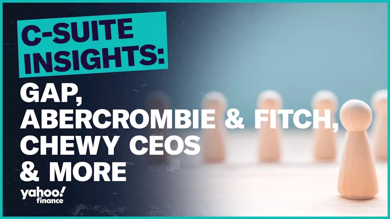 Gap, Abercrombie & Fitch, Chewy CEOs & more: C-Suite Insights