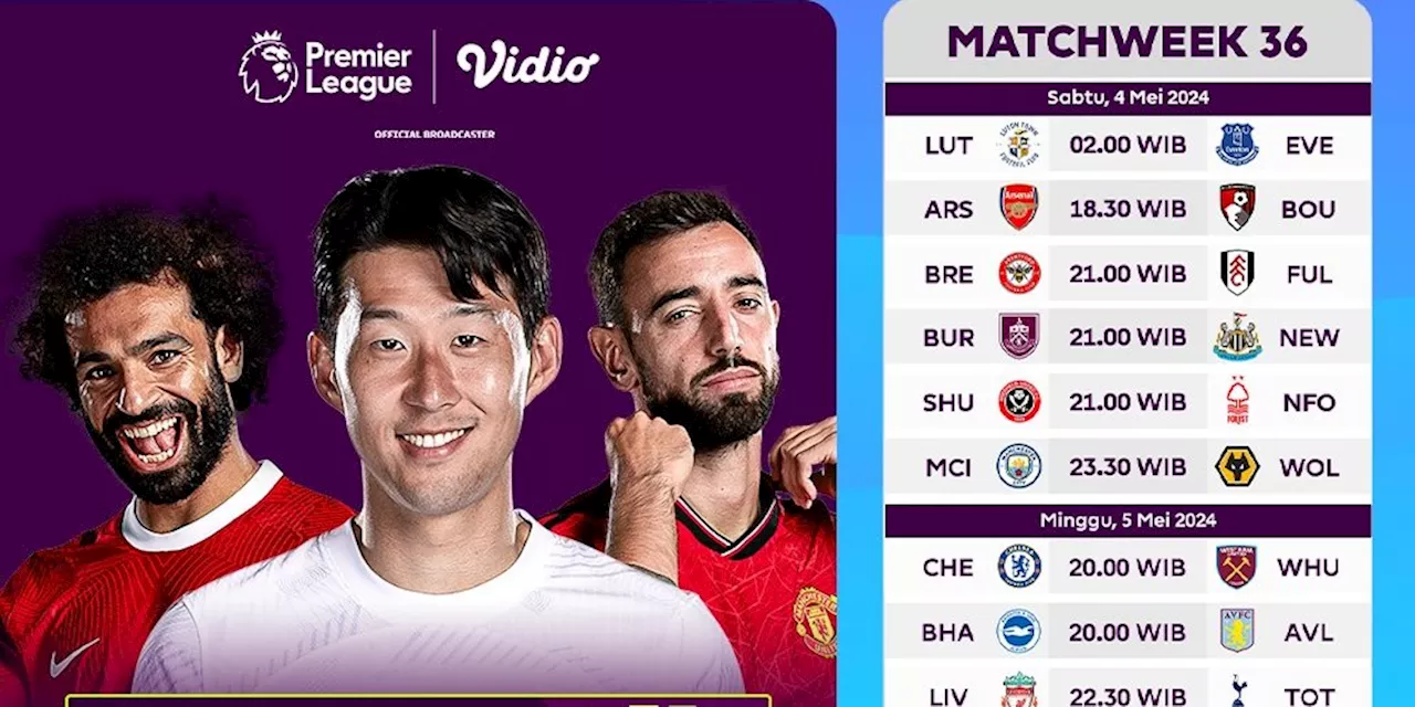 Jadwal Streaming Liga Inggris 2023/2024 Matchweek 36 di Vidio, 4-7 Mei 2024