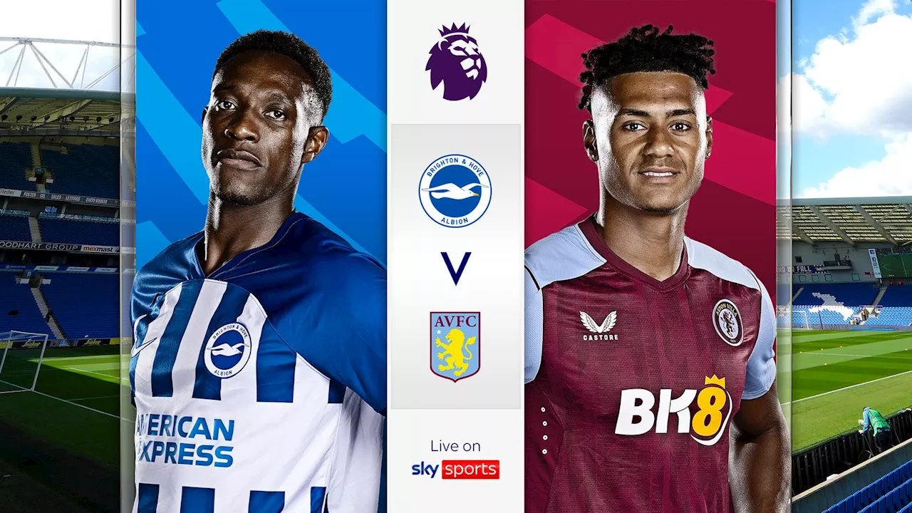 Brighton vs Aston Villa preview: Premier League match commentary, team news, free highlights, analysis, report, live on Sky Sports