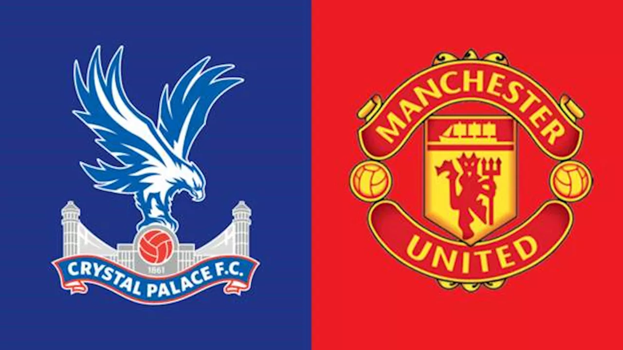 Crystal Palace v Manchester United team news