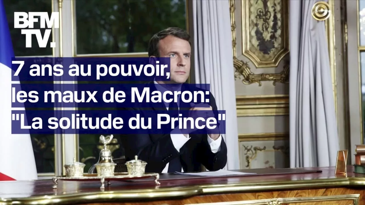 7 ans au pouvoir, les maux de Macron - Épisode 1: 'La solitude du Prince'