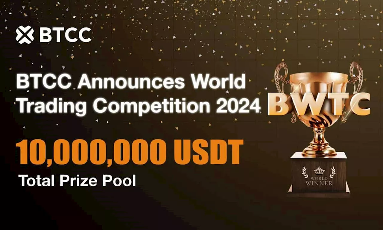 BTCC Exchange Launches World Trading Competition with Record-breaking 10M USDT in Prize Pools